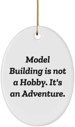 Faydalı Model Oluşturma Hediyeleri, Model Oluşturma bir Hobi değildir. Bu bir macera., Model Yapımı için Tatil Oval